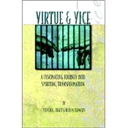 Virtue and Vice : A Fascinating Journey Into Spiritual Transformation