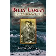 Billy Gogan, American A Novel
