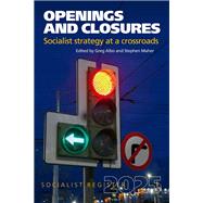 Openings and Closures: Socialist Strategy at a Crossroads