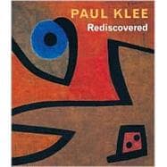 Paul Klee Rediscovered