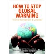 How to Stop Global Warming : The Great Hydrogen Diet and Conspiracy