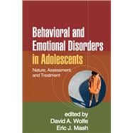 Behavioral and Emotional Disorders in Adolescents Nature, Assessment, and Treatment