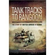 Tank Tracks to Rangoon