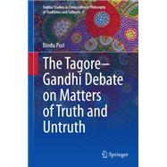 The Tagore-gandhi Debate on Matters of Truth and Untruth