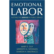 Emotional Labor: Putting the Service in Public Service: Putting the Service in Public Service