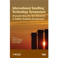 International Smelting Technology Symposium : Incorporating the 6th Advances in Sulfide Smelting Symposium