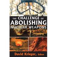 The Challenge of Abolishing Nuclear Weapons
