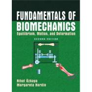 Fundamentals of Biomechanics : Equilibrium, Motion, and Deformation