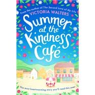 Summer at the Kindness Cafe The heartwarming, feel-good read of the year