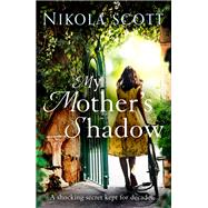 My Mother's Shadow The gripping novel about a mother's shocking secret that changed everything
