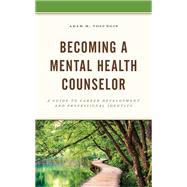 Becoming a Mental Health Counselor A Guide to Career Development and Professional Identity