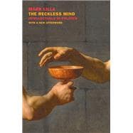 The Reckless Mind: Intellectuals in Politics Revised Edition