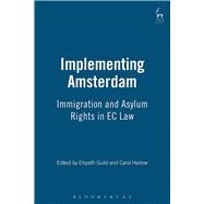 Implementing Amsterdam Immigration and Asylum Rights in EC Law