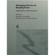 Changing Forms of Employment: Organizations, Skills and Gender