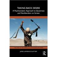Taking Back Desire: A Psychoanalytic Approach to Queerness and Neoliberalism on Screen