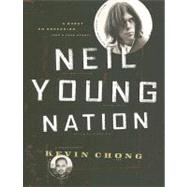 Neil Young Nation A Quest, an Obsession (and a True Story)