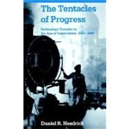 The Tentacles of Progress Technology Transfer in the Age of Imperialism, 1850-1940