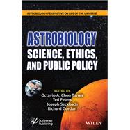 Astrobiology Science, Ethics, and Public Policy