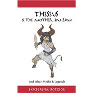 Theseus & the Mother-in-law and Other Myths & Legends
