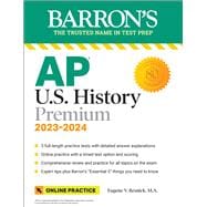 AP U.S. History Premium, 2023-2024: Comprehensive Review with 5 Practice Tests + an Online Timed Test Option