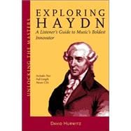 Exploring Haydn A Listener's Guide to Music's Boldest Innovator
