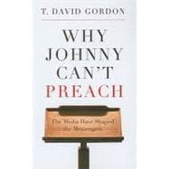 Why Johnny Can't Preach : The Media Have Shaped the Messengers