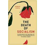The Death of Socialism: The Irrelevance of the Traditional Left and the Dall for a Progressive Politics of Universal Humanity
