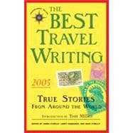The Best Travel Writing 2005 True Stories from Around the World