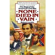 None Died in Vain : The Saga of the American Civil War