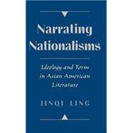 Narrating Nationalisms Ideology and Form in Asian American Literature