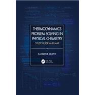 Thermodynamics Problem Solving in Physical Chemistry
