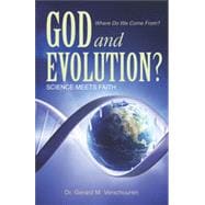 God and Evolution? Science Meets Faith, 1st Edition