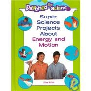 Super Science Projects About Energy and Motion