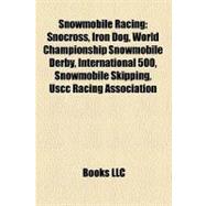 Snowmobile Racing: Snocross, Iron Dog, World Championship Snowmobile Derby, International 500, Snowmobile Skipping, Uscc Racing Association, I-500
