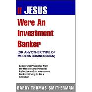 If Jesus Were An Investment Banker- Or Other Modern Buisnessman