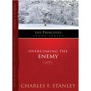 Life Principles Study Series: Overcoming The Enemy