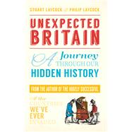 Unexpected Britain A Journey Through Our Hidden History