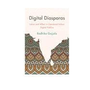 Digital Diasporas Labor and Affect in Gendered Indian Digital Publics