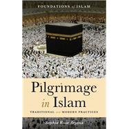 Pilgrimage in Islam Traditional and Modern Practices