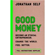 Good Money Become an Ethical Entrepreneur