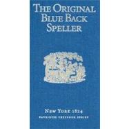 Original Blue Back Speller : New York 1824; Patriotic Textbook Series