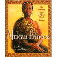 African Princess The Amazing Lives of Africa's Royal Women