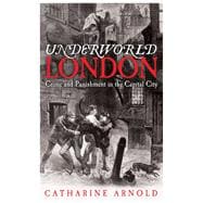 Underworld London Crime and Punishment in the Capital City,9780857201164