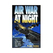 Air War at Night : The Battle for the Night Sky Since 1915