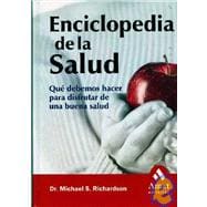 Enciclopedia De La Salud / Health Basics: A Doctor's Plainspoken Advice About How Your Body Works and What to do WHen it Doesn't: Que Debemos Hacer Para Que Nuestro Cuerpo Funcione / What we should do so our body can Function