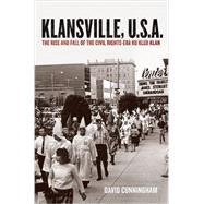 Klansville, U.S.A. The Rise and Fall of the Civil Rights-Era Ku Klux Klan