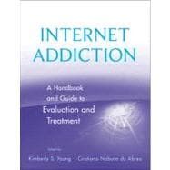 Internet Addiction A Handbook and Guide to Evaluation and Treatment