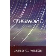 Otherworld A Novel