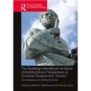 The Routledge International Handbook of Multidisciplinary Perspectives on Character Development, Volume I