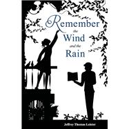 Remember the Wind and the Rain A Story of the Poet and the Actress